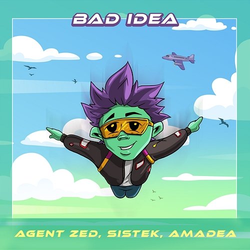 Bad Idea Agent Zed & Sistek & Amadea
