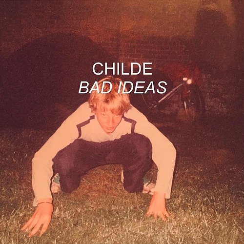 Bad Ideas Childe
