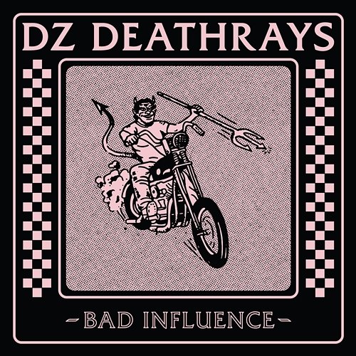 Bad Influence DZ Deathrays