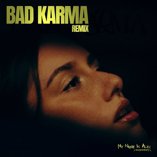 BAD KARMA REMIX My Name Is Alex & SoundBoyz