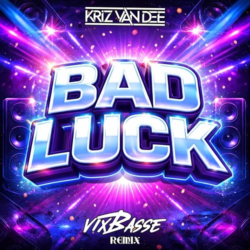 Bad Luck KriZ Van Dee