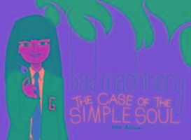 Bad Machinery Volume 3: The Case of the Simple Soul Allison John