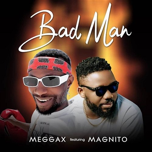 Bad Man Meggax feat. Magnito