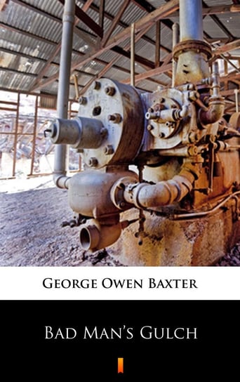 Bad Man’s Gulch Baxter Owen George