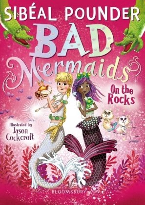 Bad Mermaids: On the Rocks Pounder Sibeal