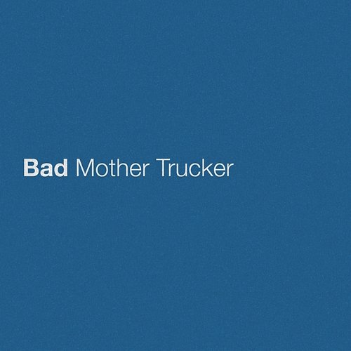 Bad Mother Trucker Eric Church
