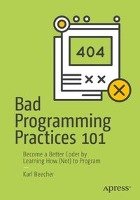 Bad Programming Practices 101 Beecher Karl