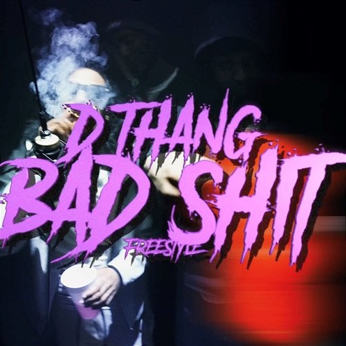 Bad Shit Dthang