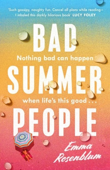 Bad Summer People: The scorchingly addictive summer must-read of 2023 Emma Rosenblum