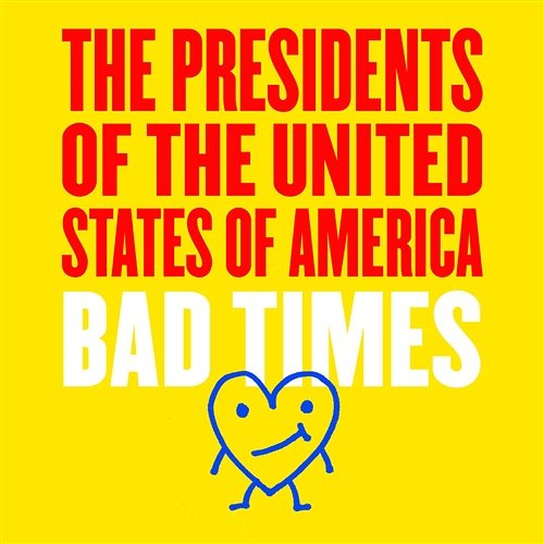 Bad Times EP The Presidents Of The United States Of America