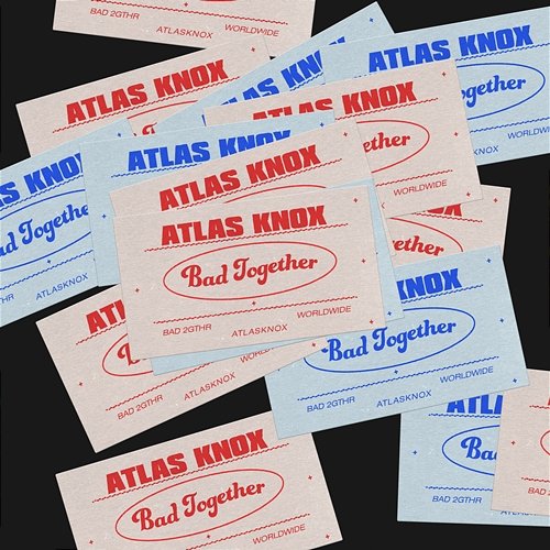Bad Together Atlas Knox