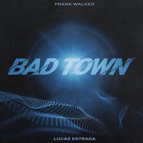 Bad Town Lucas Estrada, Frank Walker