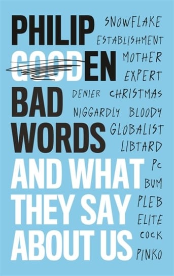 Bad Words: And What They Say About Us Gooden Philip