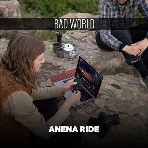 Bad World Anena Ride