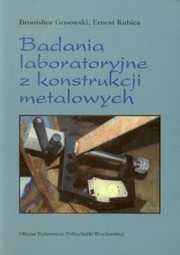 Badania laboratoryjne z konstrukcji metalowych Gosowski Bronisław, Kubica Ernest