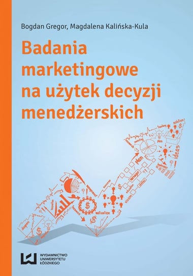 Badania marketingowe na użytek decyzji menedżerskich Gregor Bogdan, Kula-Kalińska Magdalena