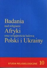 Badania nad religiami Afryki oraz religijnością ludową Polski i Ukrainy Opracowanie zbiorowe