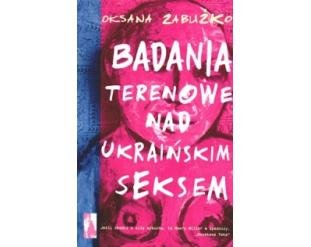 Badania terenowe nad ukraińskim seksem Zabużko Oksana