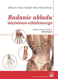 Badanie układu mięśniowo-szkieletowego. Podręcznik dla studentów Gross Jeffrey, Fetto Joseph, Rosen Elaine