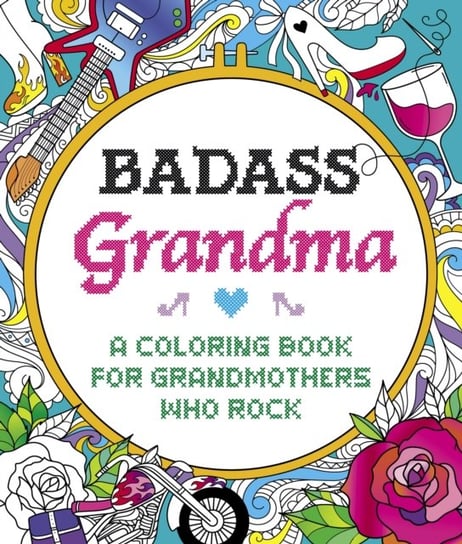 Badass Grandma: A Coloring Book for Grandmothers Who Rock Peterson Caitlin