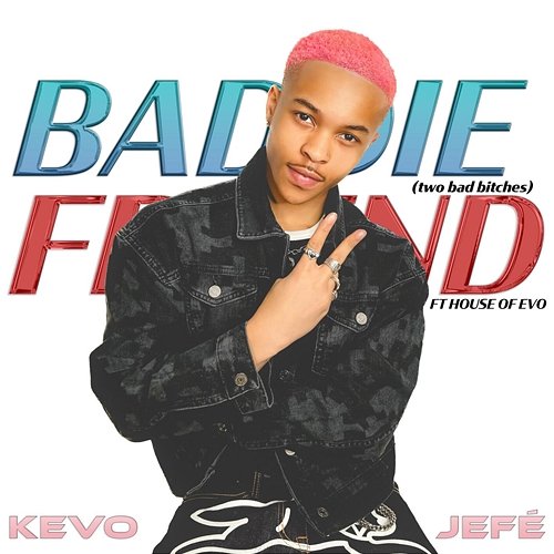 Baddie Friend (Two Bad Bitches) Kevo Jefé, Casa Di, Steve Terrell feat. House of Evo
