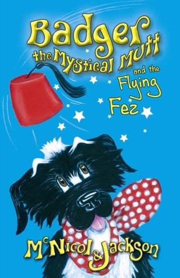 Badger the Mystical Mutt and the Flying Fez Mcnicol Lyn