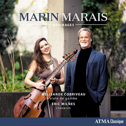 Badinages: Marais: Works for Viola da gamba & Harpsichord Mélisande Corriveau, Eric Milnes
