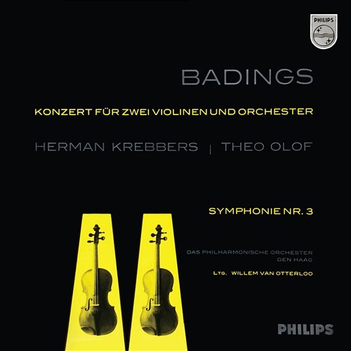 Badings: Concerto for Two Violins; Symphony No. 3 Herman Krebbers, Theo Olof, Residentie Orkest, Willem van Otterloo