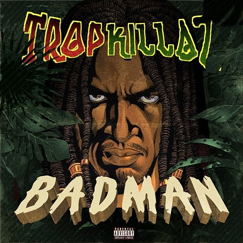 BadMan Tropkillaz