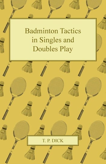 Badminton Tactics in Singles and Doubles Play Dick T. P.