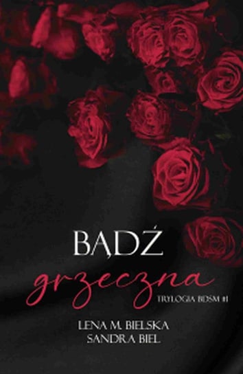 Bądź grzeczna. Trylogia BDSM. Tom 1 - ebook epub Bielska Lena M., Biel Sandra