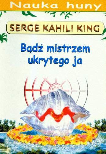 Bądź mistrzem ukrytego ja King Serge Kahili