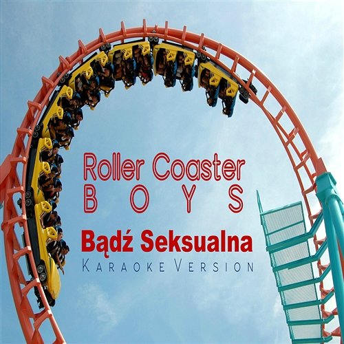 Bądź Seksualna (Karaoke) Roller Coaster Boys