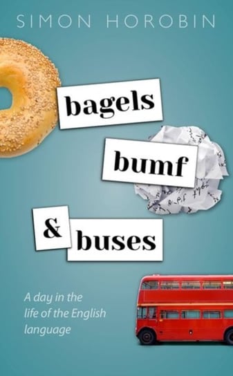 Bagels, Bumf, and Buses. A Day in the Life of the English Language Opracowanie zbiorowe
