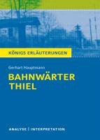 Bahnwärter Thiel von Gerhart Hauptmann. Textanalyse und Interpretation Hauptmann Gerhart