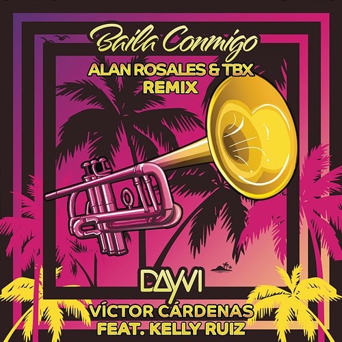 Baila Conmigo Dayvi, Víctor Cárdenas, Alan Rosales, TBX feat. Kelly Ruiz