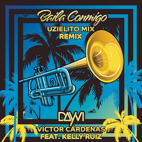 Baila Conmigo Dayvi, Víctor Cárdenas, Uzielito Mix feat. Kelly Ruiz