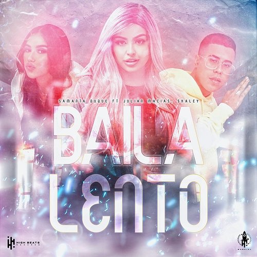 Baila Lento Samanta Duque & Julian Macias feat. Shaley