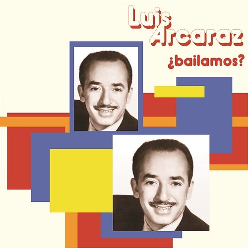 ¿Bailamos? Luis Arcaraz