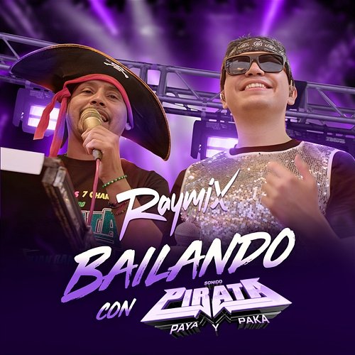 Bailando (Con Pirata) Raymix feat. Sonido Pirata PAYA PAKA