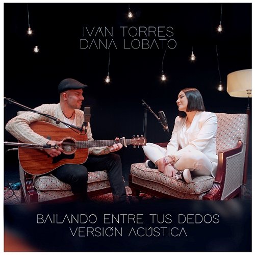 Bailando entre tus dedos Iván Torres feat. Dana Lobato