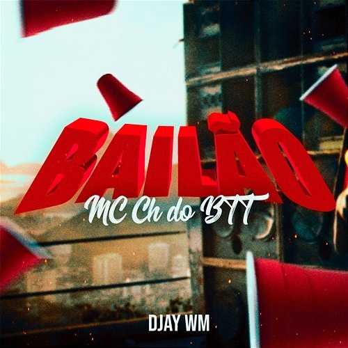 Bailão MC CH do BTT & Djay WM