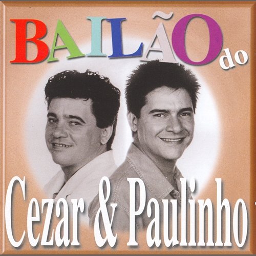 Bailão do Cezar e Paulinho Cezar e Paulinho