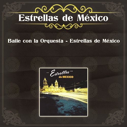 Baile Con la Orquesta - Estrellas de México Estrellas de México