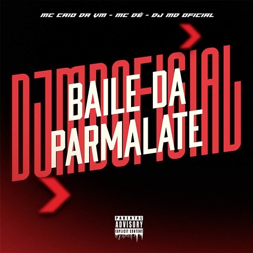 Baile da Parmalate DJ MD OFICIAL, MC CAIO DA VM & MC DÉ