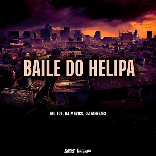 Baile Do Helipa Mc Toy, DJ MAVICC & DJ Menezes