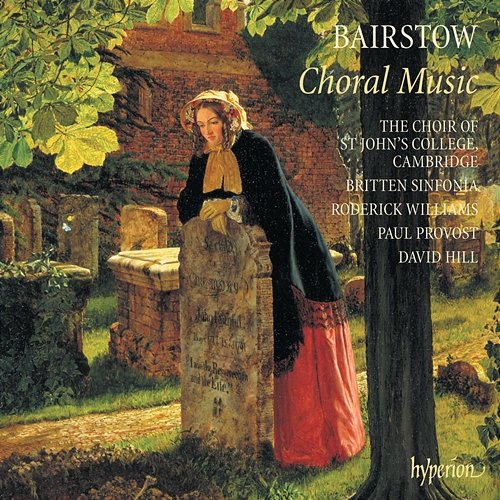 Bairstow: Choral Music David Hill, The Choir of St John’s Cambridge