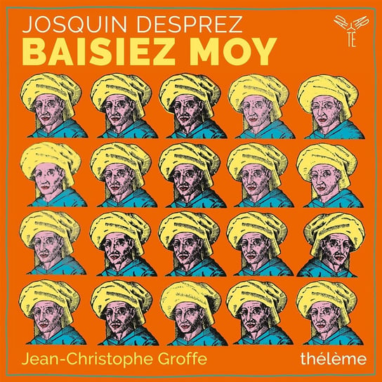 Baisiez Moy Ensemble Theleme Groffe Desprez Josquin