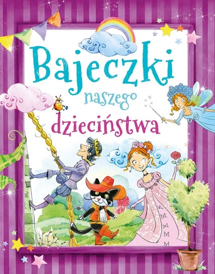 Bajeczki naszego dzieciństwa Opracowanie zbiorowe