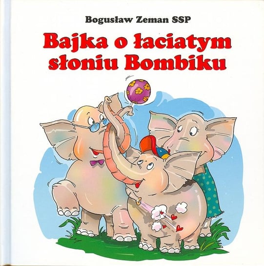 Bajka o łaciatym słoniu Bombiku Zeman Bogusław